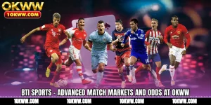 BTi Sports - Advanced Match Markets And Odds At OKWW