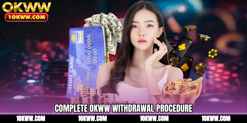 Complete OKWW Withdrawal procedure