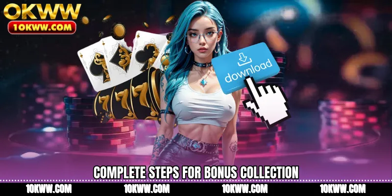 Complete steps for bonus collection
