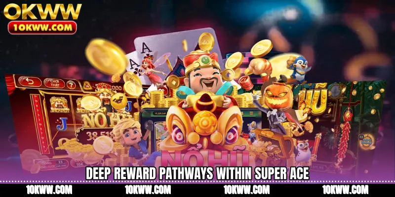 Deep reward pathways within Super Ace