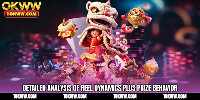 Detailed analysis of reel dynamics plus prize behavior