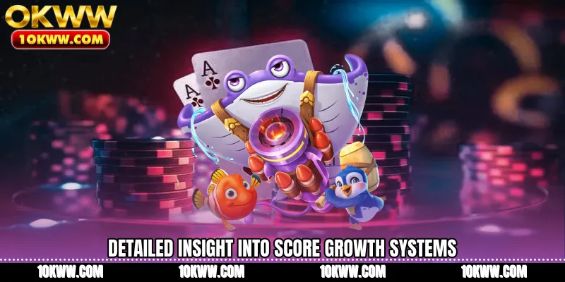 Detailed insight into score growth systems