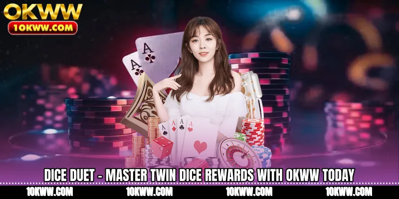 Dice Duet - Master Twin Dice Rewards With OKWW Today
