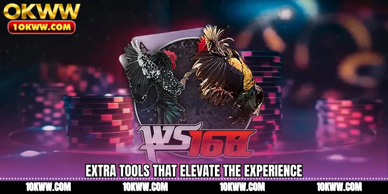 Extra tools that elevate the experience