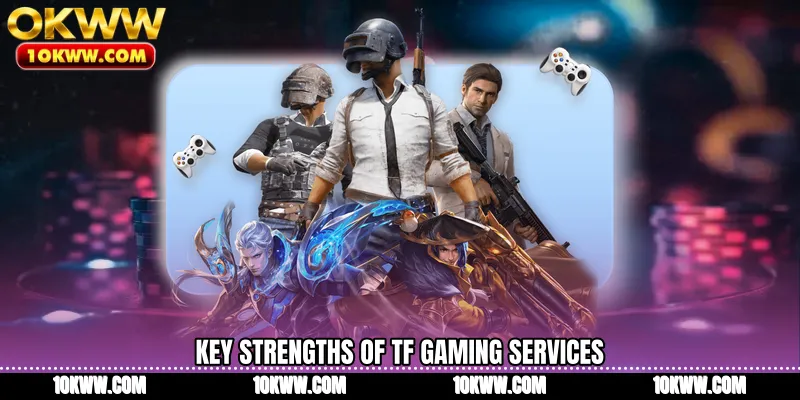 Key strengths of TF Gaming services