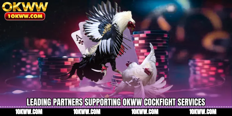 Leading partners supporting OKWW Cockfight services