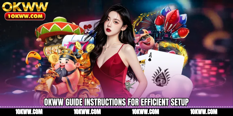 OKWW Guide instructions for efficient setup