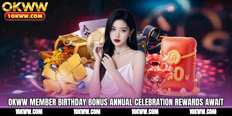 OKWW Member Birthday Bonus Annual Celebration Rewards Await