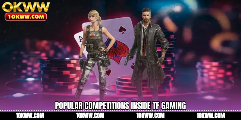 Popular competitions inside TF Gaming