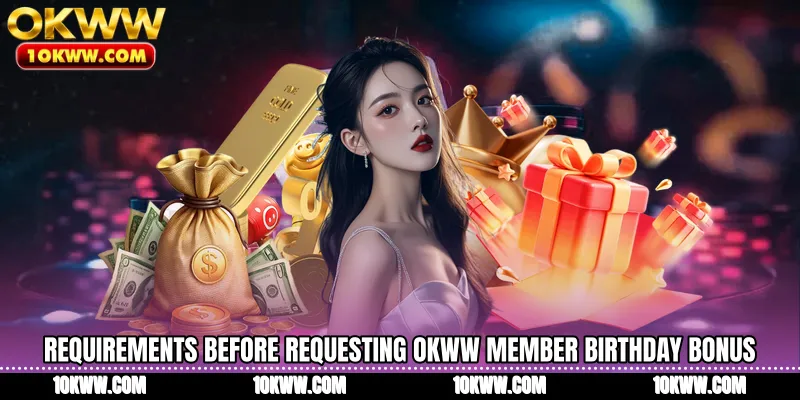 Requirements before requesting OKWW Member Birthday Bonus
