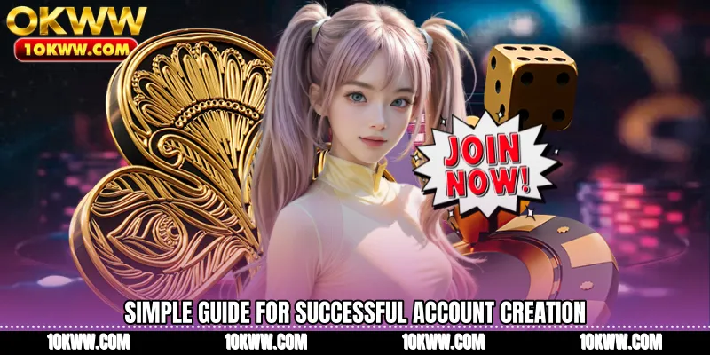 Simple guide for successful account creation
