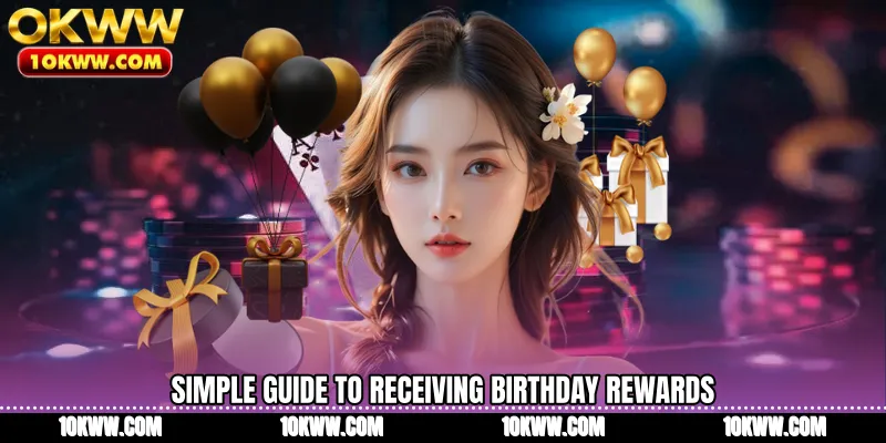 Simple guide to receiving birthday rewards