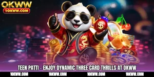 Teen Patti - Enjoy Dynamic Three Card Thrills At OKWW