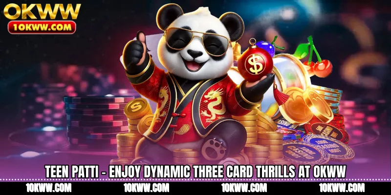 Teen Patti - Enjoy Dynamic Three Card Thrills At OKWW