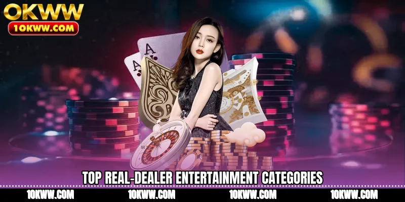 Top real-dealer entertainment categories