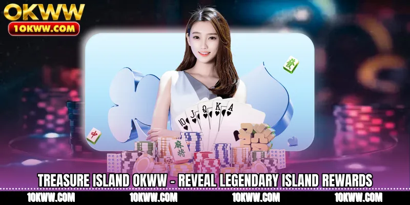 Treasure Island OKWW - Reveal Legendary Island Rewards