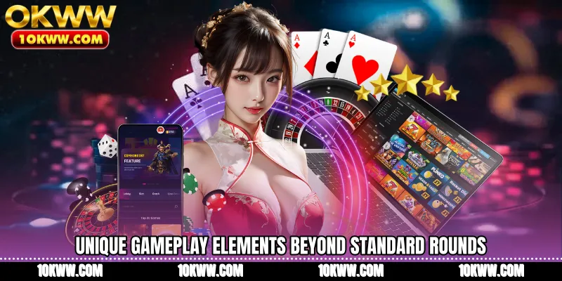 Unique gameplay elements beyond standard rounds